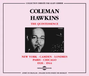 COLEMAN HAWKINS THE QUINTESSENCE NEW YORK CAMDEN LONDRES PARIS CHICAGO 1926 1944 COFFRET DOUBLE CD