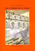 Cahiers du CREHU (Les), n° 10, Les utopies de la ville