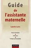 Guide de l'assistante maternelle, statut et formation, institutions, pratiques professionnelles