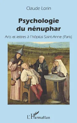Psychologie du nénuphar, Arts et lettres à l'hôpital saint-anne [sic], paris