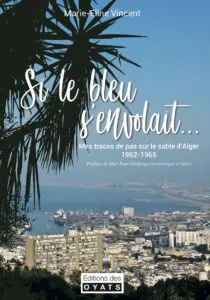 Si le bleu s'envolait, Mes traces de pas sur le sable d Alger (1962 1965)