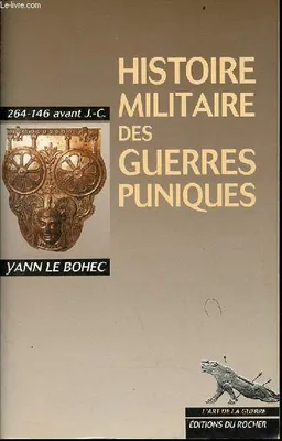 Histoire militaire des guerres puniques. 264 - 146 avant J.C.