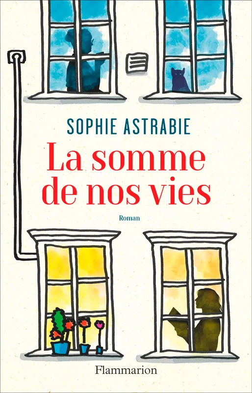 Livres Littérature et Essais littéraires Romans contemporains Francophones La somme de nos vies Sophie Astrabie