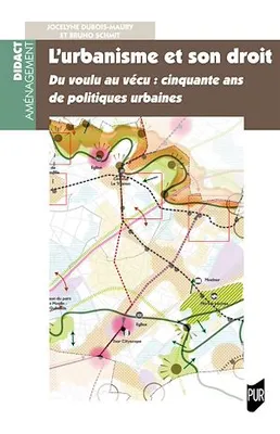 L'urbanisme et son droit, Du voulu au vécu : cinquante ans de politiques urbaines