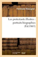 Les protestants illustres : portraits-biographies (Éd.1863)