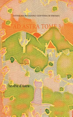Ad Astra, 3, Le rêve d'Astra, LE REVE D ASTRA