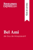 Bel Ami de Guy de Maupassant (Guía de lectura), Resumen y análisis completo
