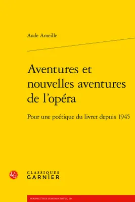 Aventures et nouvelles aventures de l'opéra, Pour une poétique du livret depuis 1945