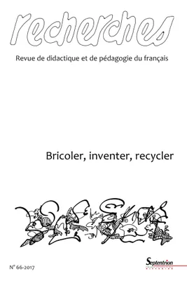 Recherches, n° 66/1er semestre 2017, Bricoler, inventer, recycler