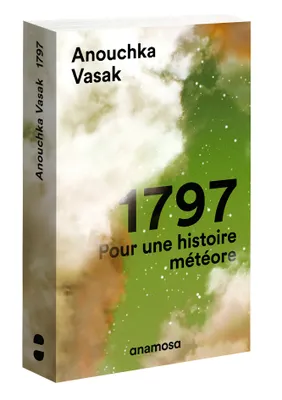 1797, pour une histoire météore, Pour une histoire météore