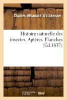 Histoire naturelle des insectes. Aptères. Planches, 5