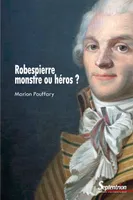Robespierre, monstre ou héros ?