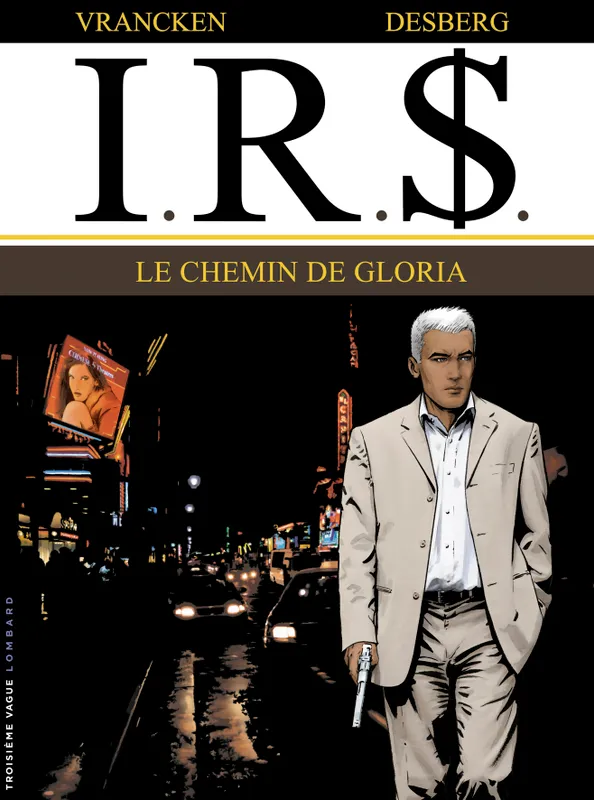 Livres BD BD adultes IRS, 11, I.R.$. - Tome 11 - Chemin de Gloria (Le) Stephen Desberg, Bernard Vrancken