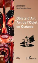 Objets d'Art et Art de l'Objet en Océanie, Actes du XXIe Colloque Corail