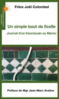 Un simple bout de ficelle, Journal d´un franciscain au Maroc
