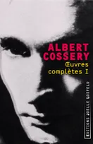 Oeuvres complètes / Albert Cossery, Volume 1, Œuvres complètes (Tome 1)