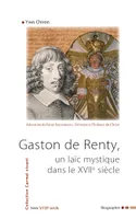 Gaston de Renty, un laïc mystique dans le XVIIe siècle, un laïc mystique dans le XVIIe siècle