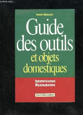 Guide Des Outils & Objets Domestique, identification, restauration