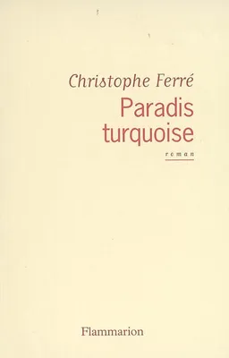 PARADIS TURQUOISE, roman