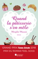 Quand la pâtisserie s'en mêle - Grand Prix Femme Actuelle 2019 - Prix du roman Feel Good