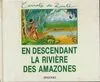En descendant la rivière des Amazones / Charles-Marie de La Condamine, 1743-1744, 1743-1744