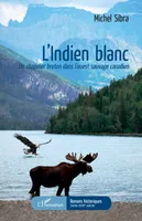 L'Indien blanc, Un chapelier breton dans l'ouest sauvage canadien