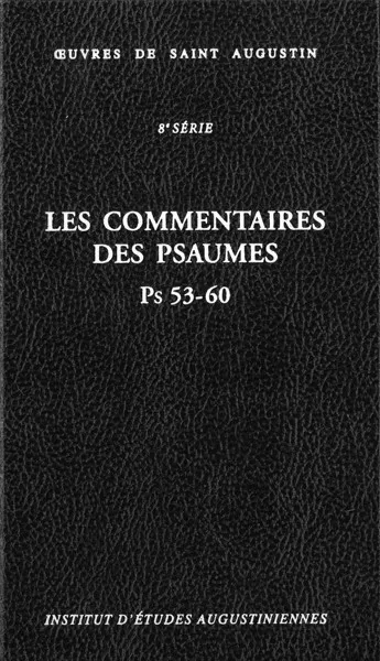 Oeuvres de saint Augustin. 8e série, Les commentaires des Psaumes, Les commentaires des Psaumes, Enarrationes in psalmos liii-lx Martine Dulaey, Augustines
