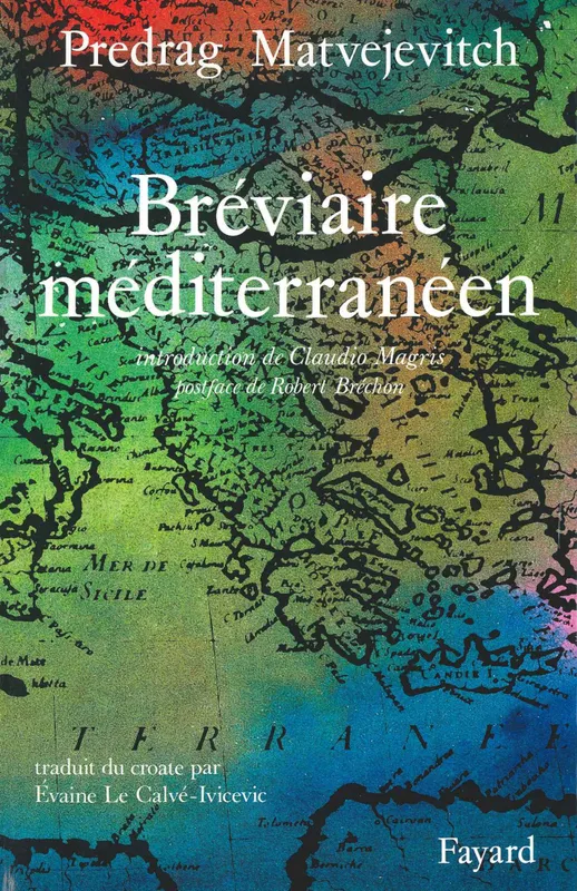 Livres Littérature et Essais littéraires Romans contemporains Etranger Bréviaire méditerranéen Predrag Matvejevitch
