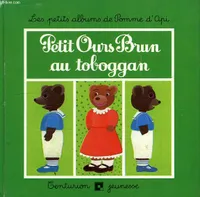 PETIT OURS BRUN AU TOBOGGAN - LES PETITS ALBUMS DE POMME D API