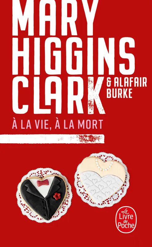 Livres Polar Thriller À la vie, à la mort Mary Higgins Clark, Alafair Burke