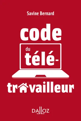 Le code du télétravailleur - 1re ed.
