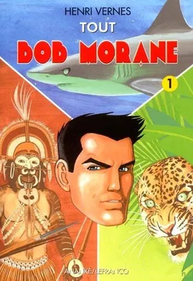 Volume 1, Tout Bob Morane