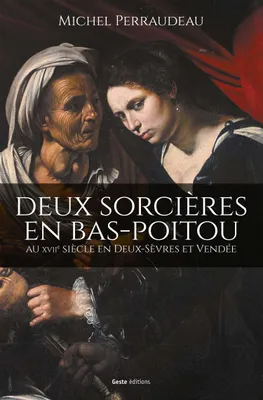 Deux sorcières en Bas-Poitou, Au xviie siècle en deux-sèvres et vendée