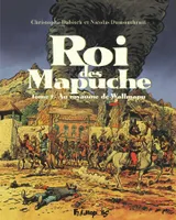 Le roi des Mapuches, 2, Au royaume de Wallmapu, Au royaume de Wallmapu