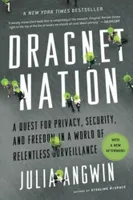 DRAGNET NATION: A QUEST FOR PRIVACY, SECURITY, AND