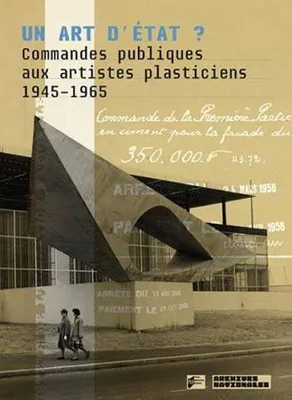 Un art d'état, Commandes publiques aux artistes plasticiens (1945-1965)