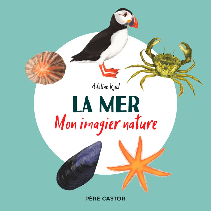Jeux et Jouets Livres Livres pour les 0-3 ans Imagiers La mer, Mon imagier nature Adeline Ruel