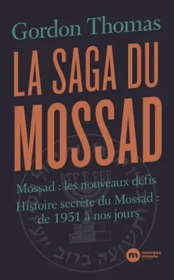 La saga du Mossad, Mossad : les nouveaux défis / Histoire secrète du Mossad : de 1951 à nos jours