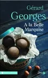Livres Littérature et Essais littéraires Romans Régionaux et de terroir A la belle marquise Gérard Georges
