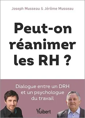 Peut-on réanimer les RH ?, Dialogue entre un DRH et un psychologue du travail