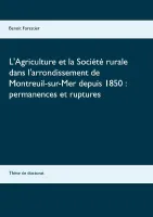 L'agriculture et la société rurale dans l'arrondissement de Montreuil-sur-Mer depuis 1850, Permanences et ruptures