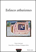 ENFANCES ARTHURIENNES, actes du 2e Colloque arthurien de Rennes, 6-7 mars 2003