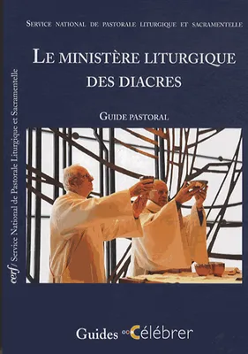 Le ministère liturgique des diacres , Guide pastoral