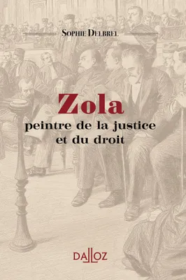 Zola peintre de la justice et du droit - 1re ed.