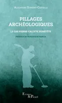 Pillages archéologiques, Le cas Pierre-Calixte Duretête