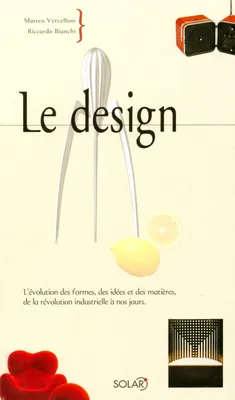 Le design, l'évolution des formes, des idées et des matières, de la révolution industrielle à nos jours
