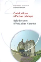 CONTRIBUTIONS A L'ACTION PUBLIQUE - BEITRAGE ZUM OFFENTLICHEN HANDELN, Beiträge zum öffentlichen Handeln