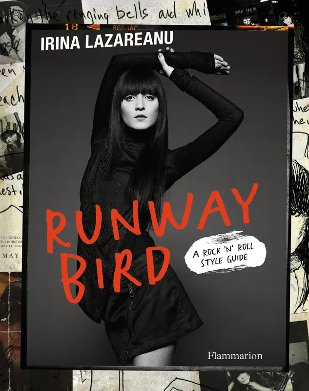 Livres Arts Mode Runway Bird, A Rock 'n' Roll Style Guide Irina Lazareanu