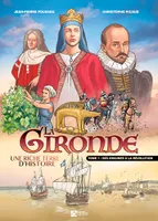 1, La Gironde, Une riche terre d'histoire