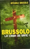 Intégrale Brussolo, 16-17, INTEGRALE BRUSSOLO T16 : LA CROIX DE SANG I
